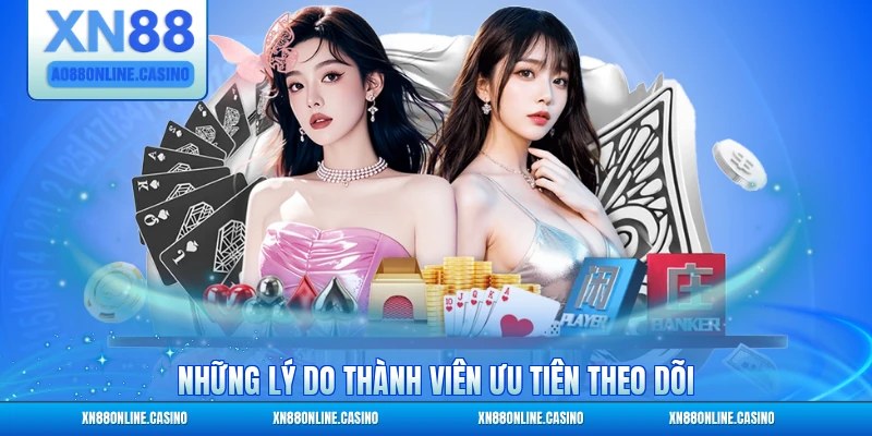 Những lý do thành viên ưu tiên theo dõi chuyên mục